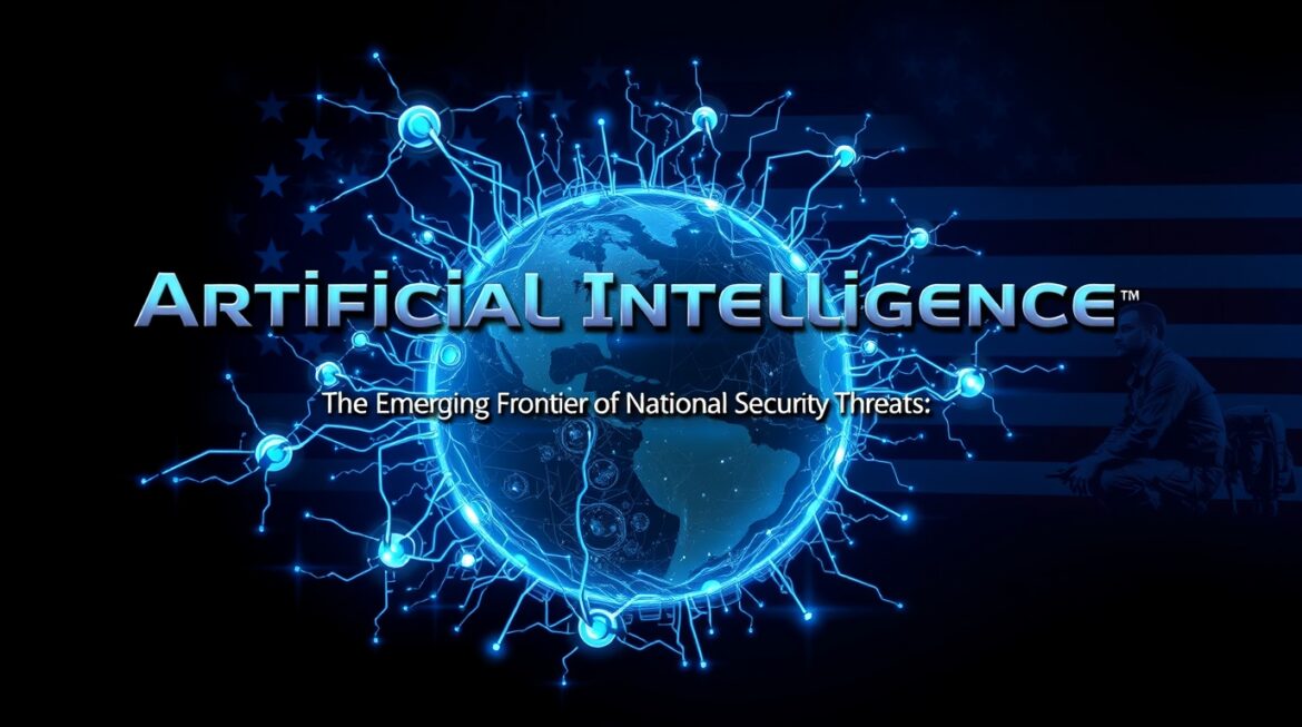 Artificial Intelligence The Emerging Frontier of National Security Threats