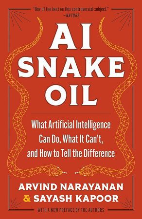 | AI Snake Oil What Artificial Intelligence Can Do What It Cant and How to Tell the Difference 1 - AI Snake Oil What Artificial Intelligence Can Do What It Cant and How to Tell the Difference 1