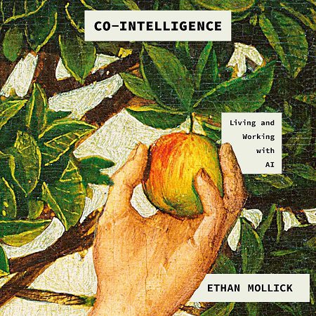 | Co Intelligence Living and Working with AI - Co Intelligence Living and Working with AI