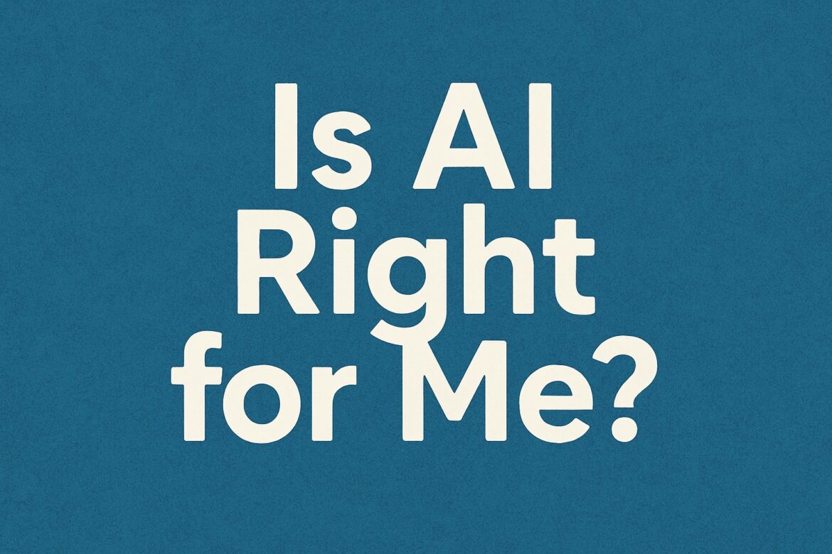 Is AI Right for Me