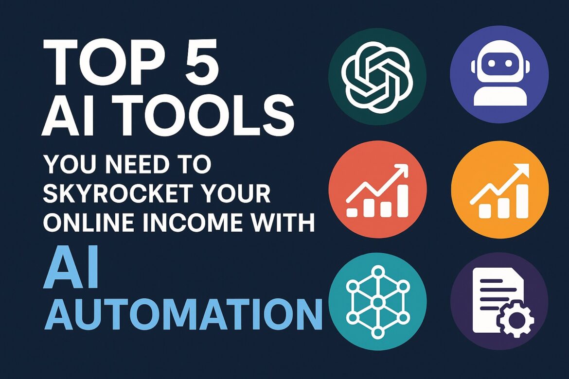 Top 5 AI Tools You Need to Skyrocket Your Online Income with AI